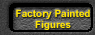 Factory painted figures